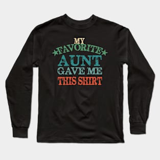 My Favorite Aunt Gave Me This Nieces Long Sleeve T-Shirt